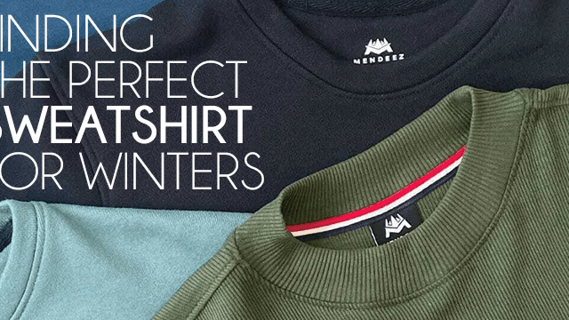 How to Find the Perfect Winter Sweatshirt for You - Mendeez PK