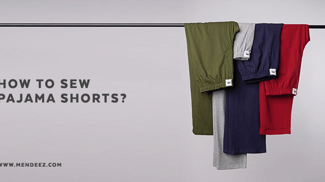 How to Sew Pajama Shorts?