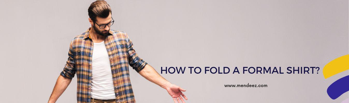 How to Fold a Formal Shirt?