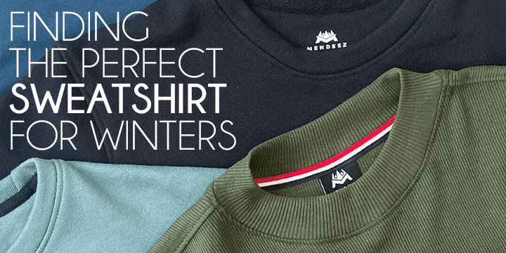 How to Find the Perfect Winter Sweatshirt for You - Mendeez PK